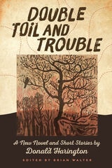 cover of Double Toil and Trouble: A New Novel and Short Stories by Donald Harington