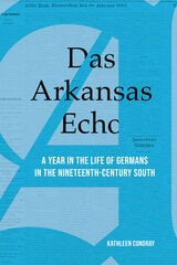 cover of Das Arkansas Echo: A Year in the Life of Germans in the Nineteenth-Century South