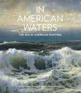 cover of In American Waters: The Sea in American Painting