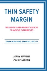 cover of Thin Safety Margin: The SEFOR Super-Prompt-Critical Transient Experiments, Ozark Mountains, Arkansas, 1970–71