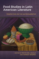 cover of Food Studies in Latin American Literature: Perspectives on the Gastronarrative