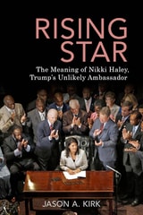 cover of Rising Star: The Meaning of Nikki Haley, Trump’s Unlikely Ambassador