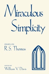 cover of Miraculous Simplicity: Essays on R.S. Thomas