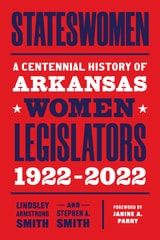 cover of Stateswomen: A Centennial History of Arkansas Women Legislators, 1922-2022