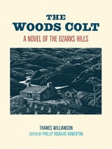 cover of The Woods Colt: A Novel of the Ozarks Hills