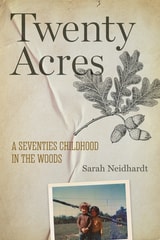 cover of Twenty Acres: A Seventies Childhood in the Woods