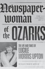 cover of Newspaperwoman of the Ozarks: The Life and Times of Lucile Morris Upton