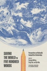 cover of Saving the World in Five Hundred Words: Perspectives on Nationally Competitive Scholarships