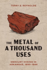 cover of The Metal of a Thousand Uses: Mercury Mining in Arkansas, 1930-1946