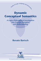 cover of Dynamic Conceptual Semantics: A Logico-Philosophical Investigation into Concept Formation and Understanding