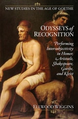 cover of Odysseys of Recognition: Performing Intersubjectivity in Homer, Aristotle, Shakespeare, Goethe, and Kleist