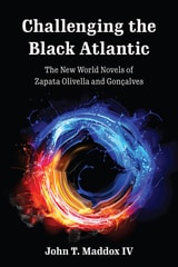cover of Challenging the Black Atlantic: The New World Novels of Zapata Olivella and Gonçalves