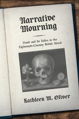 cover of Narrative Mourning: Death and Its Relics in the Eighteenth-Century British Novel