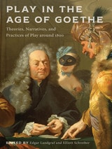 cover of Play in the Age of Goethe: Theories, Narratives, and Practices of Play around 1800