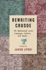 cover of Rewriting Crusoe: The Robinsonade across Languages, Cultures, and Media