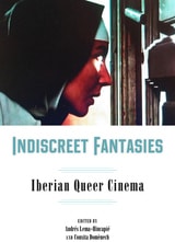 cover of Indiscreet Fantasies: Iberian Queer Cinema