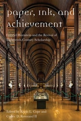 cover of Paper, Ink, and Achievement: Gabriel Hornstein and the Revival of Eighteenth-Century Scholarship