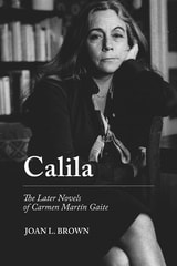 cover of Calila: The Later Novels of Carmen Martín Gaite