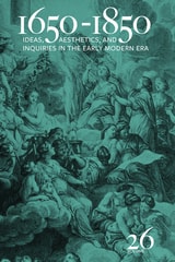 cover of 1650-1850: Ideas, Aesthetics, and Inquiries in the Early Modern Era (Volume 26)