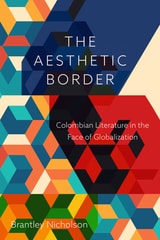 cover of The Aesthetic Border: Colombian Literature in the Face of Globalization