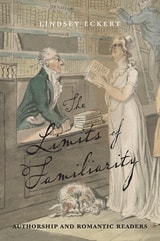 cover of The Limits of Familiarity: Authorship and Romantic Readers