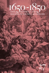 cover of 1650-1850: Ideas, Aesthetics, and Inquiries in the Early Modern Era (Volume 27)