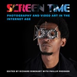 cover of Screen Time: Photography and Video Art in the Internet Age