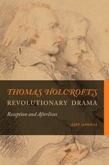 cover of Thomas Holcroft’s Revolutionary Drama: Reception and Afterlives