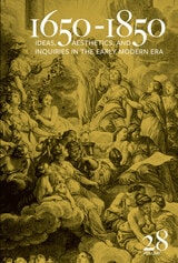 cover of 1650-1850: Ideas, Aesthetics, and Inquiries in the Early Modern Era (Volume 28)