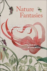 cover of Nature Fantasies: Decolonization and Biopolitics in Latin America