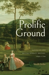 cover of Prolific Ground: Landscape and British Women's Writing, 1690–1790