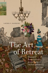 cover of The Art of Retreat: Domestic Romanticisms in the Early United States