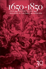 cover of 1650-1850: Ideas, Aesthetics, and Inquiries in the Early Modern Era (Volume 30)
