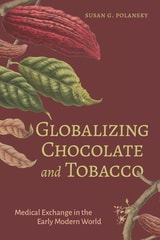 cover of Globalizing Chocolate and Tobacco: Medical Exchange in the Early Modern World