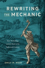 cover of Rewriting the Mechanic: Text, Technology, and the Body in the Eighteenth Century