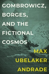 cover of Gombrowicz, Borges, and the Fictional Cosmos