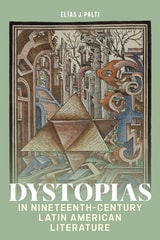 cover of Dystopias in Nineteenth-Century Latin American Literature
