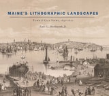 cover of Maine’s Lithographic Landscapes: Town and City Views, 1830-1870