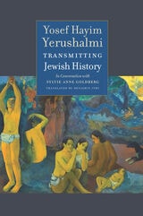 cover of Transmitting Jewish History: Yosef Hayim Yerushalmi in Conversation with Sylvie Anne Goldberg