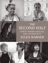 cover of The Second Half: Forty Women Reveal Life After Fifty