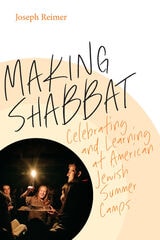 cover of Making Shabbat: Celebrating and Learning at American Jewish Summer Camps