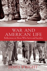 cover of War and American Life: Reflections on Those Who Serve and Sacrifice