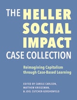 cover of The Heller Social Impact Case Collection: Reimagining Capitalism through Case-Based Learning