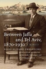 cover of Between Jaffa and Tel Aviv, 1870–1930: A Memoir