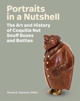 cover of Portraits in a Nutshell: The Art and History of Coquilla Nut Snuff Boxes and Bottles