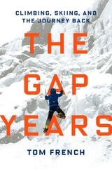 cover of The Gap Years: Climbing, Skiing, and the Journey Back