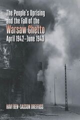 cover of The People's Uprising and the Fall of the Warsaw Ghetto, April 1942–June 1943