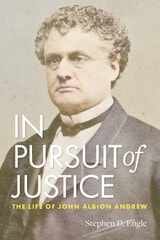 cover of In Pursuit of Justice: The Life of John Albion Andrew