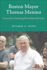cover of Boston Mayor Thomas Menino: Lessons for Governing Post-Industrial Cities