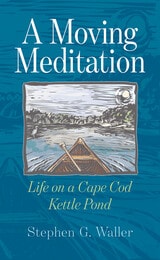 cover of A Moving Meditation: Life on a Cape Cod Kettle Pond